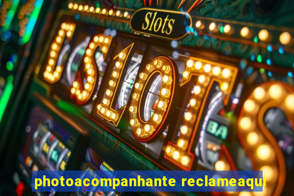 photoacompanhante reclameaqui