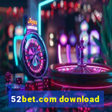 52bet.com download