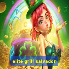 elite grill salvador