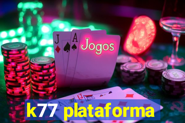 k77 plataforma