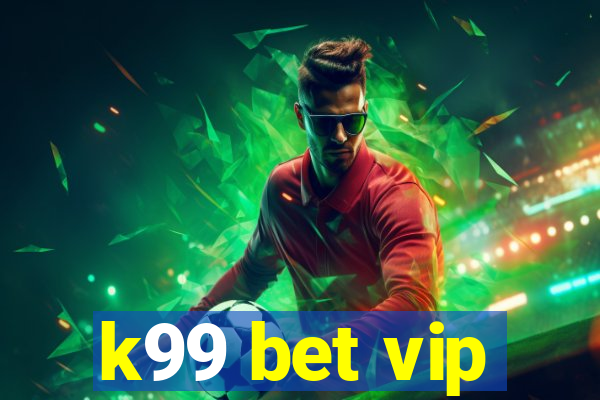 k99 bet vip
