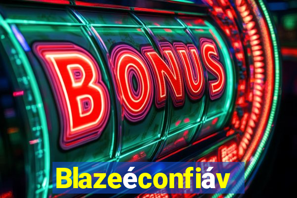 Blazeéconfiável
