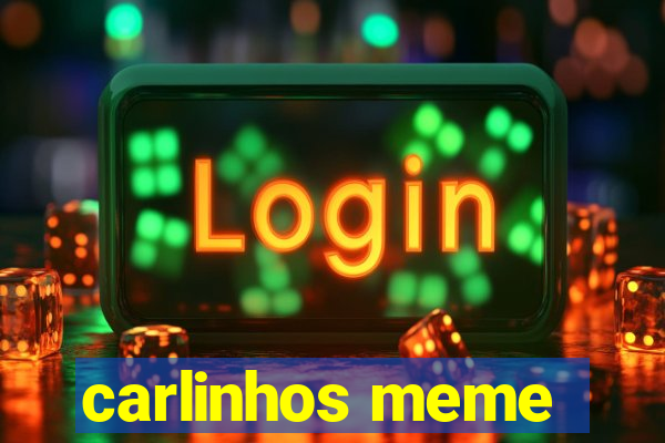 carlinhos meme