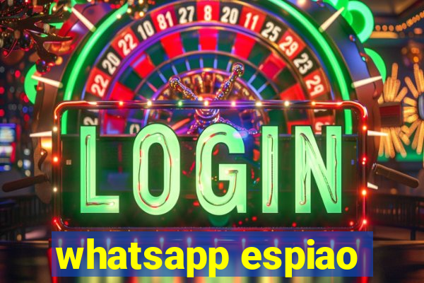 whatsapp espiao