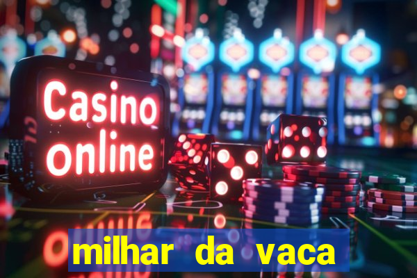 milhar da vaca mais atrasada