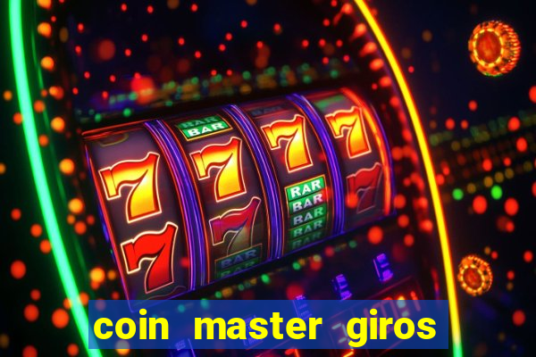 coin master giros gratis toda hora