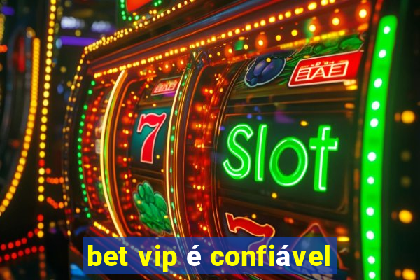 bet vip é confiável