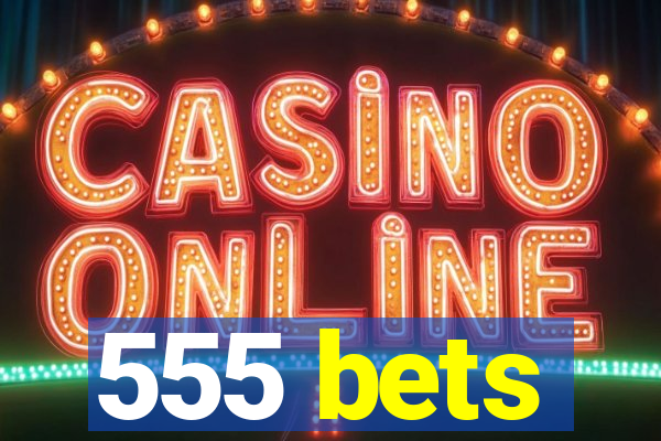 555 bets