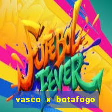 vasco x botafogo ao vivo futemax