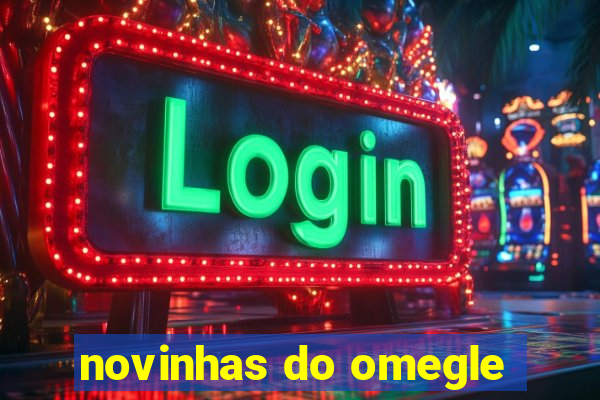 novinhas do omegle