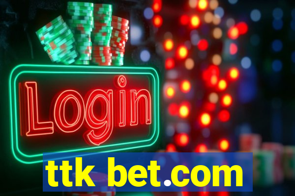 ttk bet.com