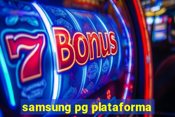 samsung pg plataforma