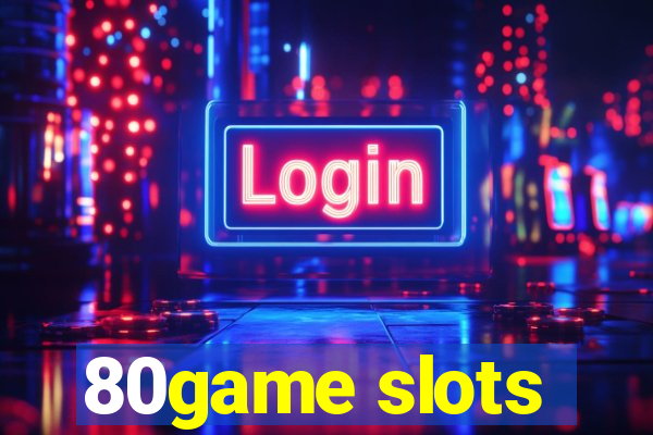 80game slots