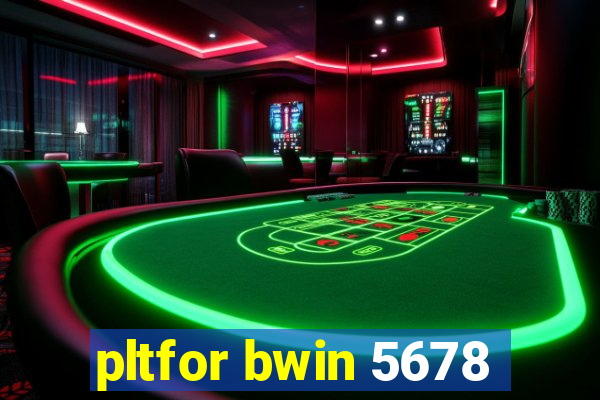 pltfor bwin 5678