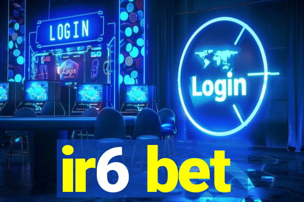 ir6 bet