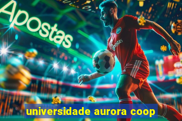 universidade aurora coop