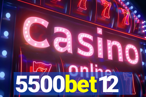 5500bet12
