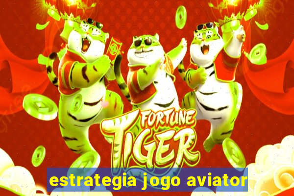 estrategia jogo aviator