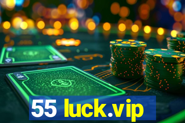 55 luck.vip