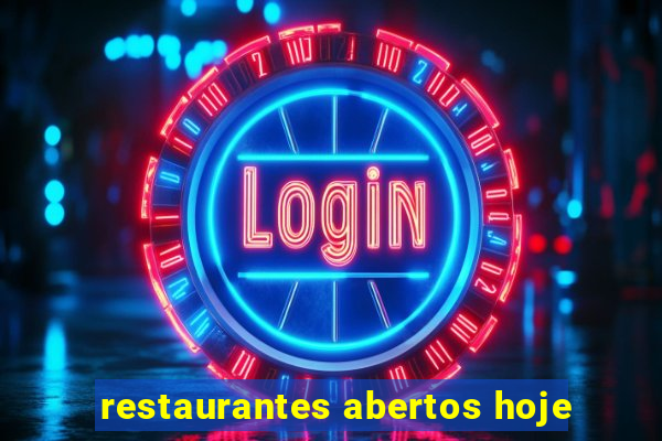 restaurantes abertos hoje