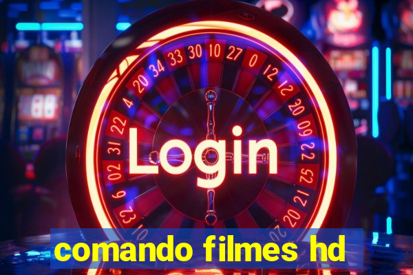 comando filmes hd