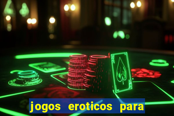 jogos eroticos para maiores de 18 anos
