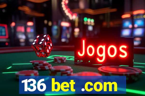 136 bet .com