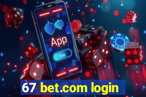 67 bet.com login