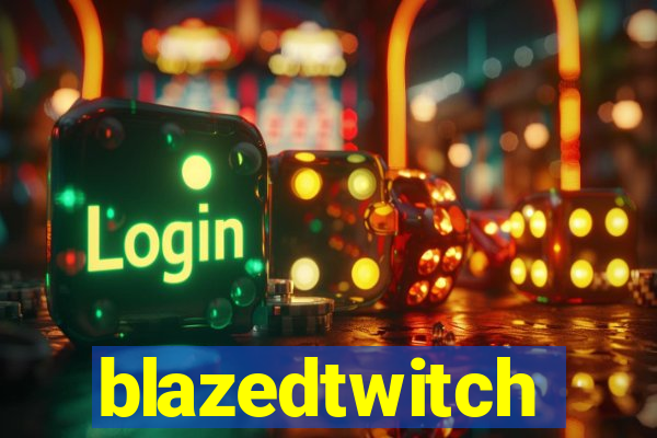 blazedtwitch