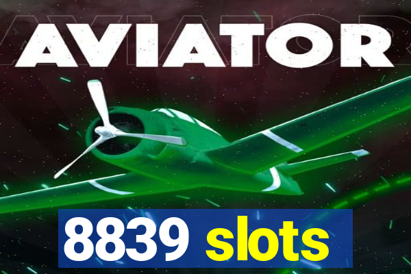 8839 slots