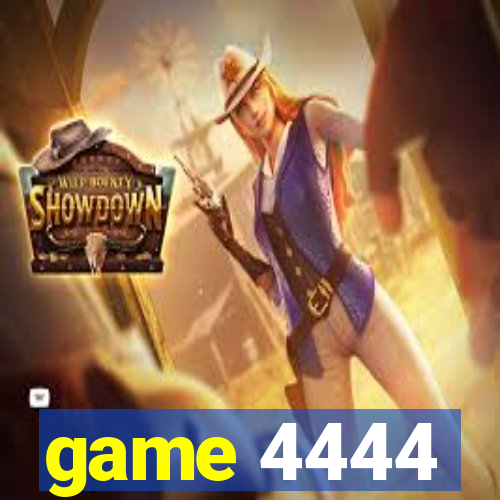 game 4444