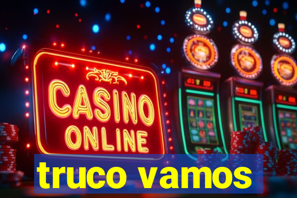 truco vamos