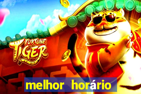 melhor horário para jogar fortune tiger de tarde