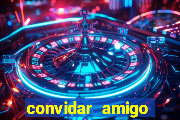 convidar amigo estrela bet