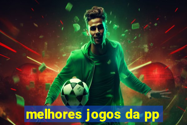 melhores jogos da pp