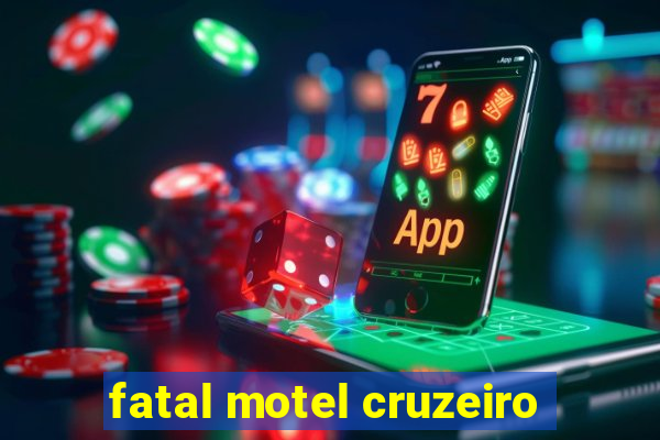 fatal motel cruzeiro