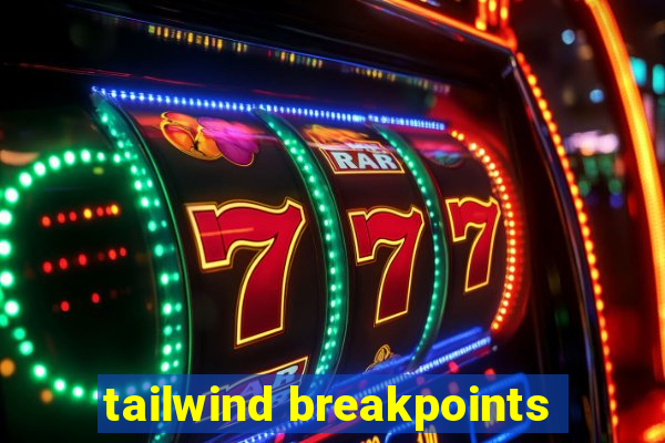 tailwind breakpoints