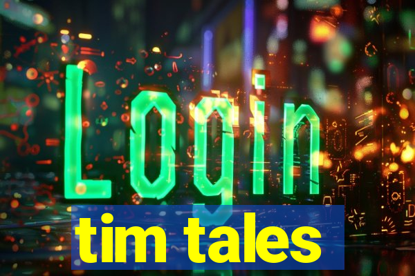 tim tales