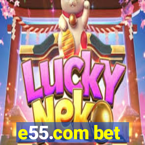 e55.com bet