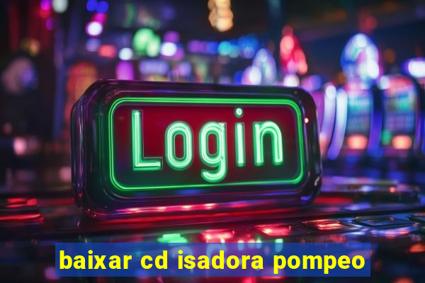 baixar cd isadora pompeo