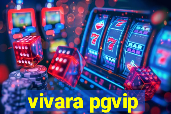 vivara pgvip