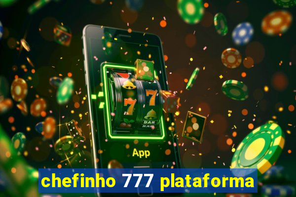 chefinho 777 plataforma