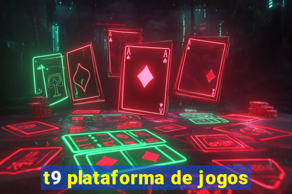 t9 plataforma de jogos