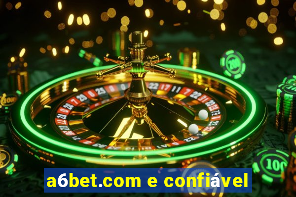 a6bet.com e confiável