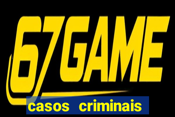 casos criminais para resolver