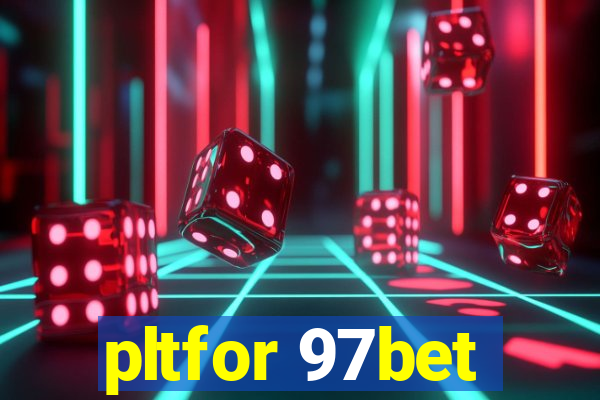 pltfor 97bet