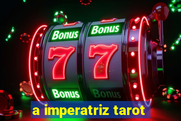 a imperatriz tarot