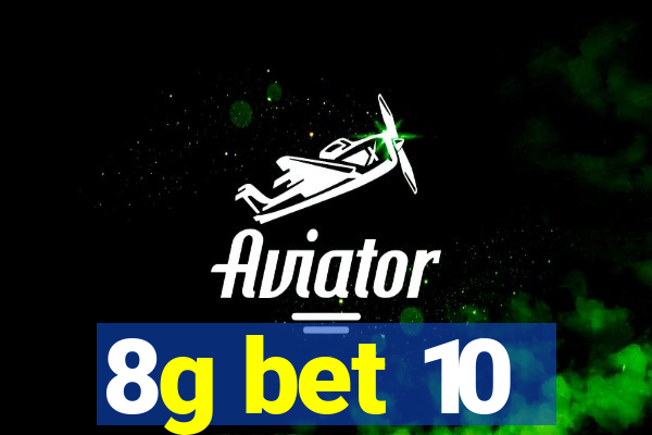 8g bet 10