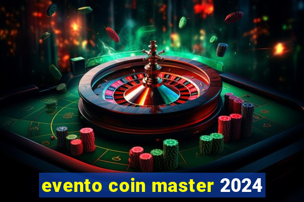evento coin master 2024