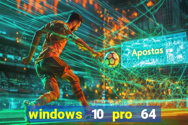 windows 10 pro 64 bits iso